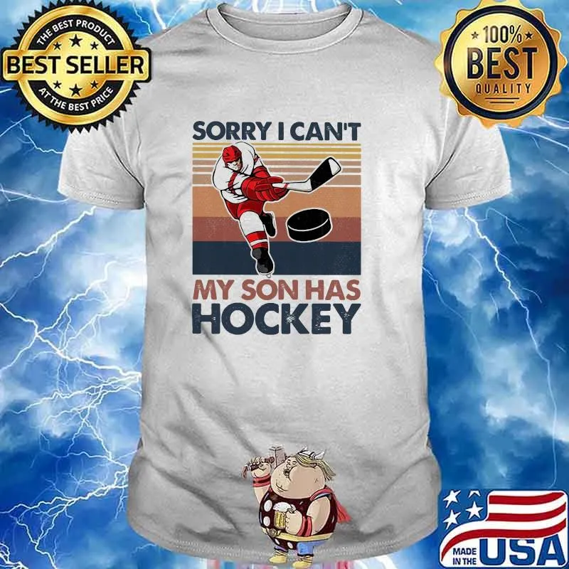 Sorry I Can't My Son Has Hockey Vintage shirt