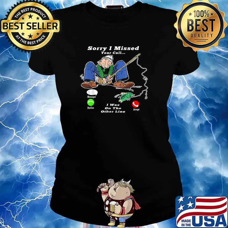 Sorrys I Missed Your Calls Was On Other Line Men Shirt Ladies tee