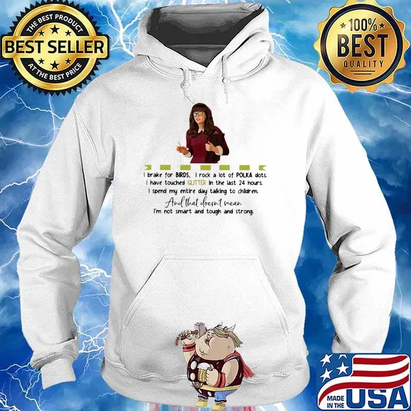 Teacher I brake for birds I rock a lot of polka dots and that doesn't Mean Shirt Hoodie