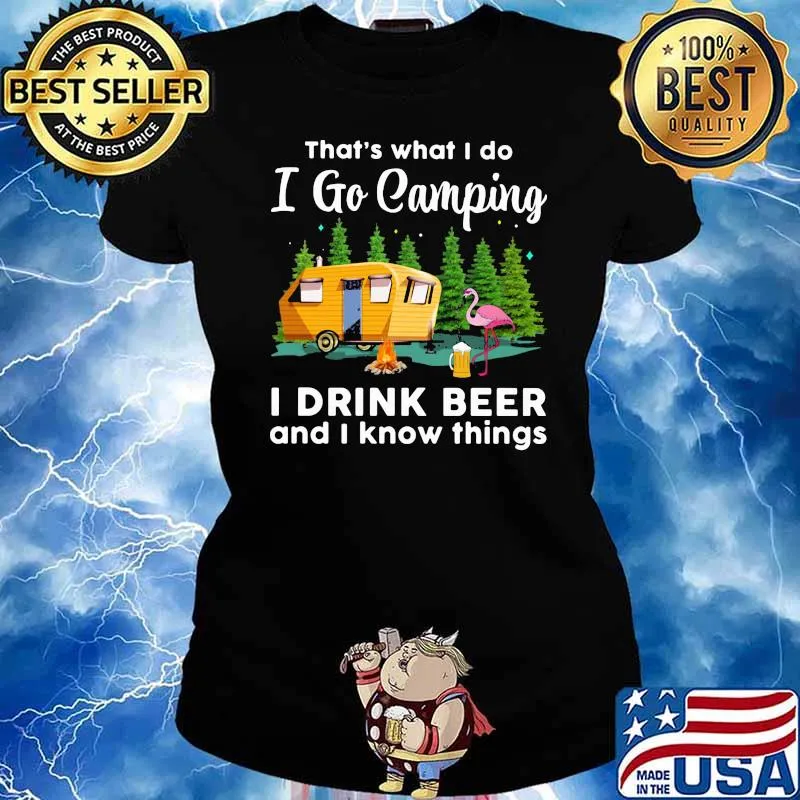 That's What I Do I Go Camping I Drink Beer And I Know Thing Flamingo Shirt Ladies tee