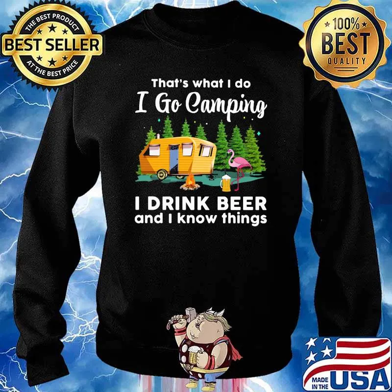 That's What I Do I Go Camping I Drink Beer And I Know Thing Flamingo Shirt Sweater