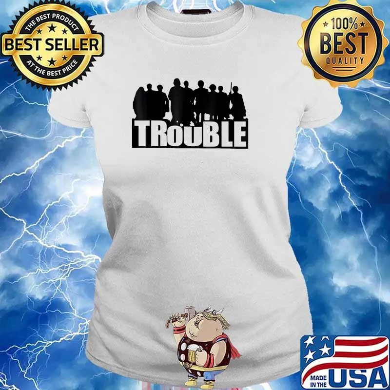 The Chosen Merch Store Trouble Shirt Ladies tee