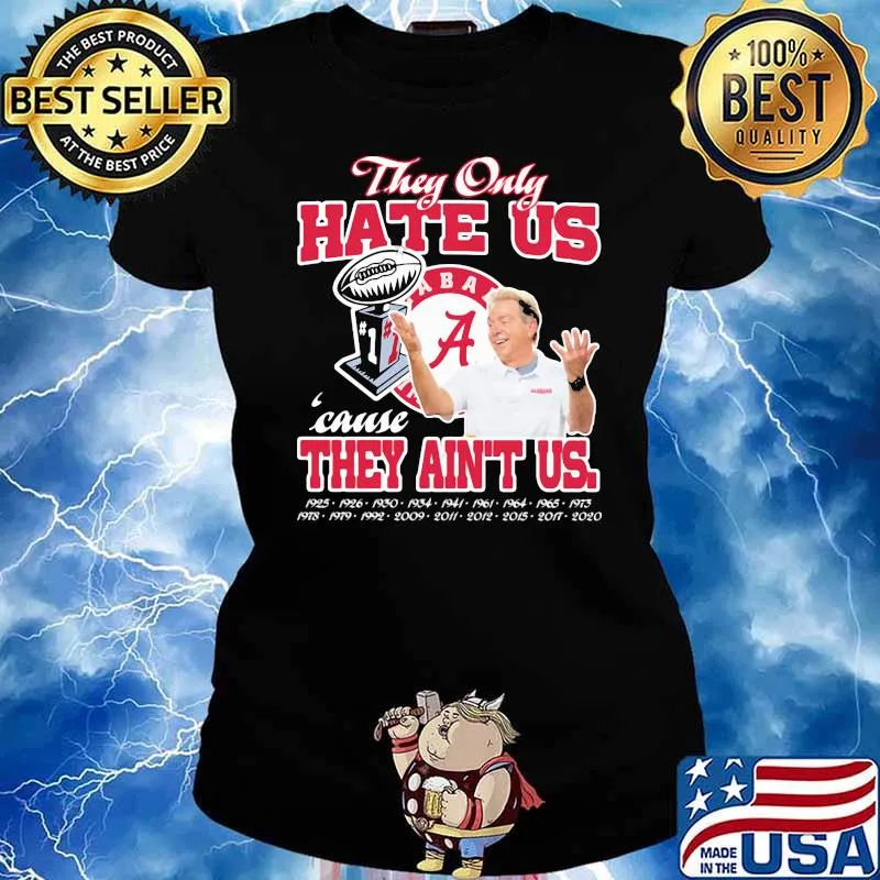 They only hate us cause they ain't us alabama crimson tide champion Ladies tee