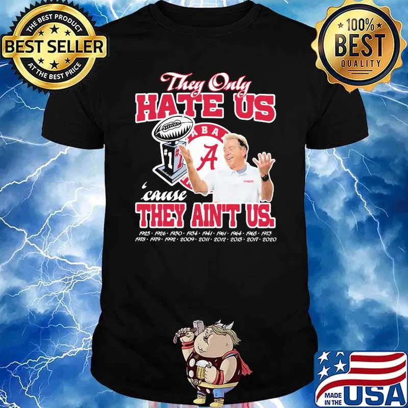 They only hate us cause they ain't us alabama crimson tide champion shirt