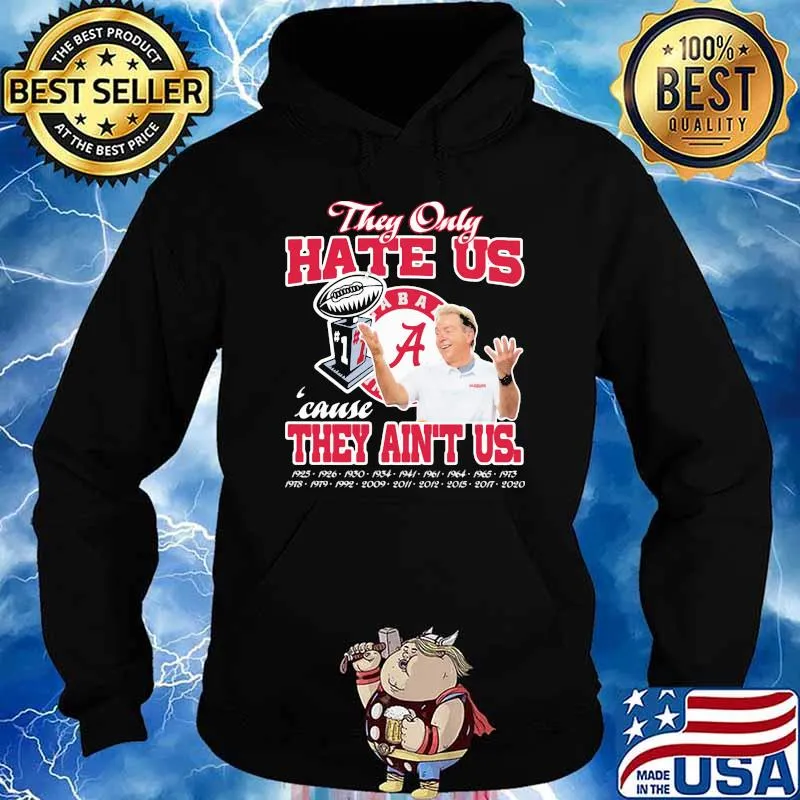 They only hate us cause they aint us alabama crimson tide Hoodie