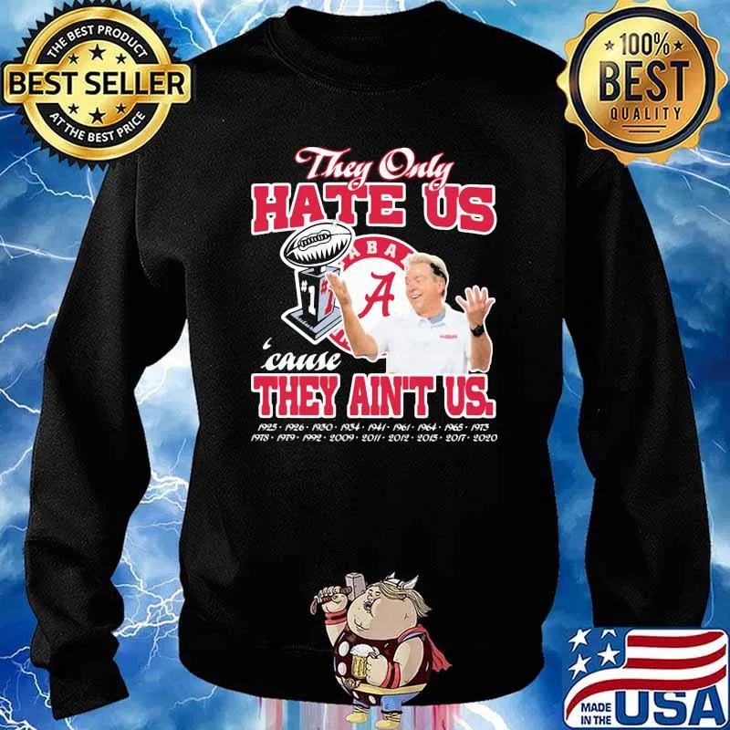 They only hate us cause they aint us alabama crimson tide Sweater
