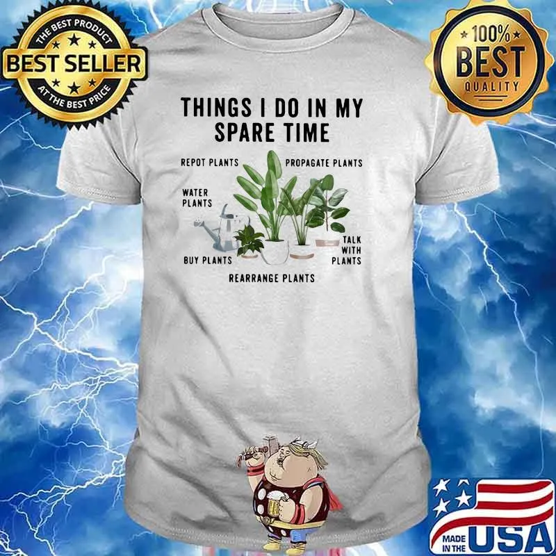 Things I Do IN My Spare Time Plants Shirt