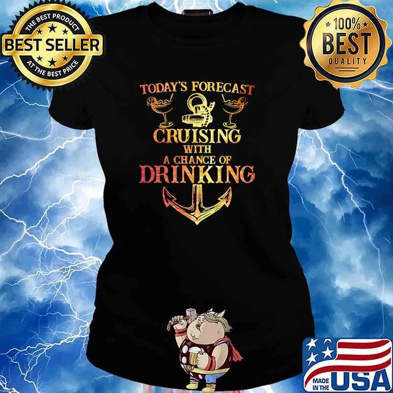 Today's Forecast Cruising With A Chance Of Drinking Shirt Ladies tee