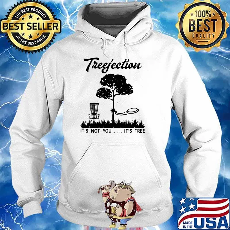 Treejection It's Not You It's Tree Disc Golf Shirt Hoodie