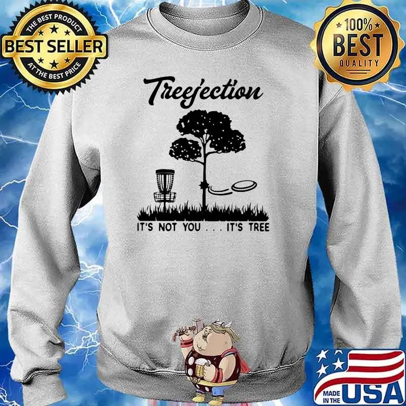 Treejection It's Not You It's Tree Disc Golf Shirt Sweater