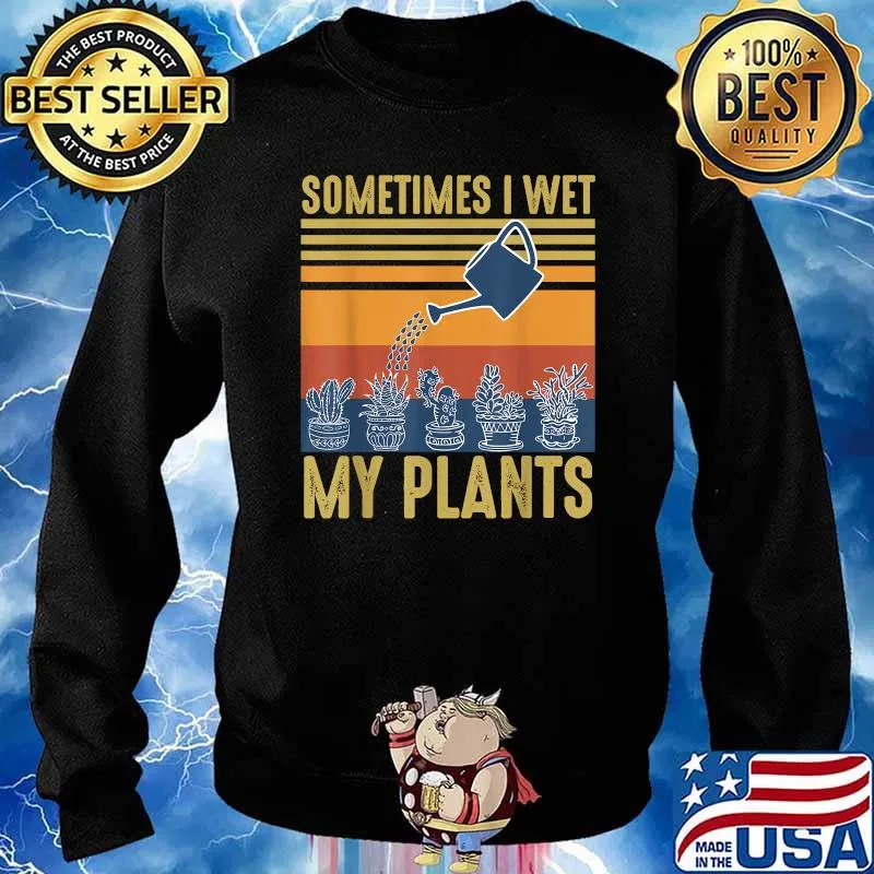 Vintage Sometimes I Wet My Plants Gardening Shirt Sweater