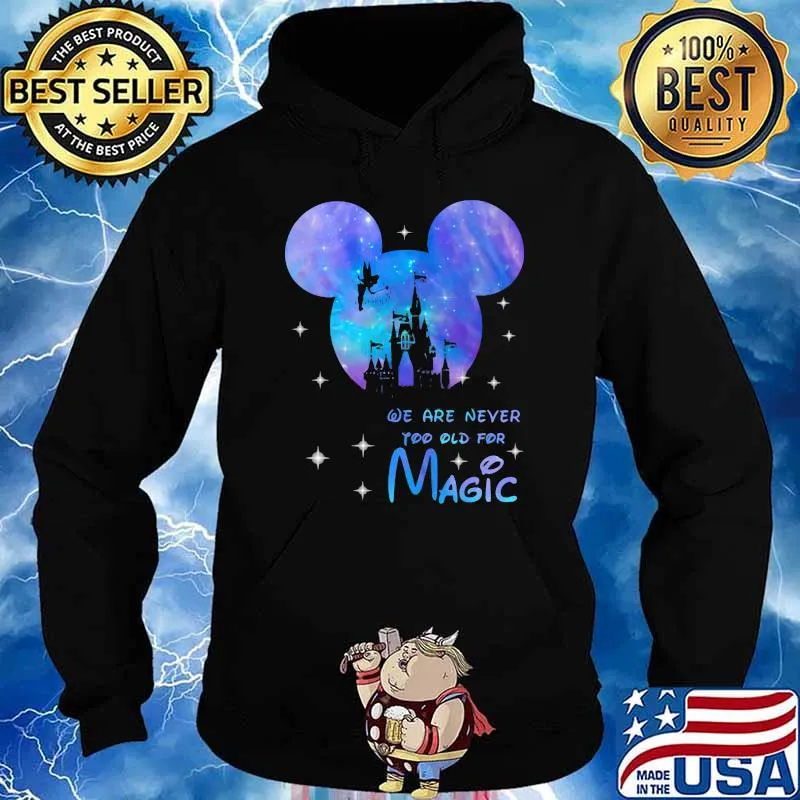 We are never too old for magic Disney galaxy Hoodie