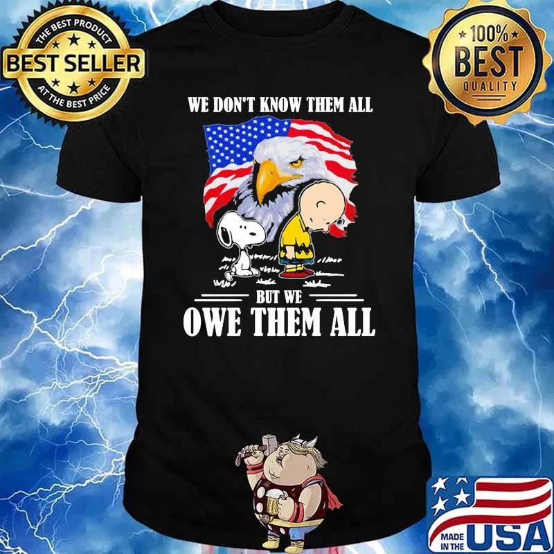 We dont know them all but we owe them all snoopy charlie eagle american flag shirt