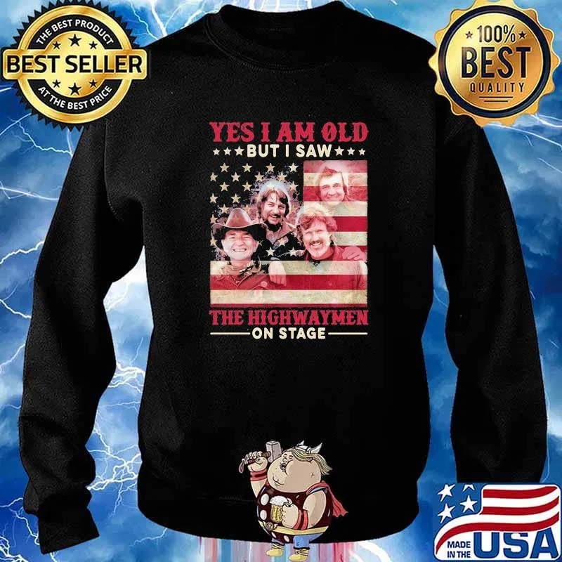 Yes i am old but i saw the highwaymen on stage american flag Sweater