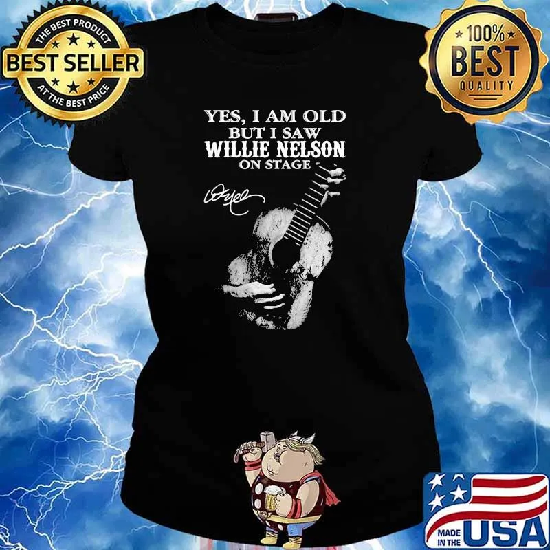 Yes i am old but i saw Willie Nelson On stage signature Ladies tee