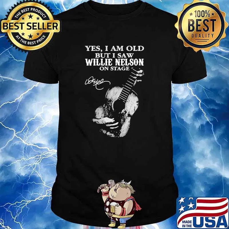 Yes i am old but i saw Willie Nelson On stage signature shirt