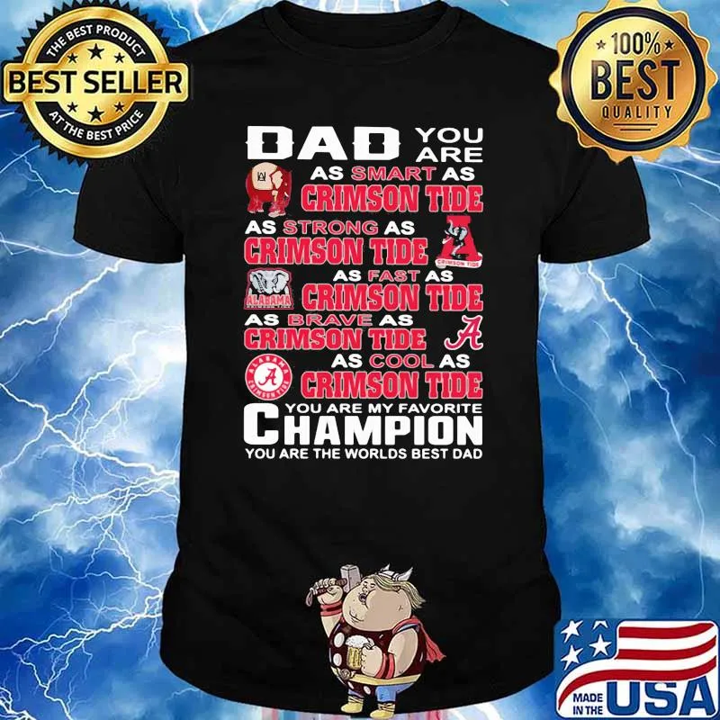 You are daddy crimson tide you are my favorite champion you are the worlds best dad shirt