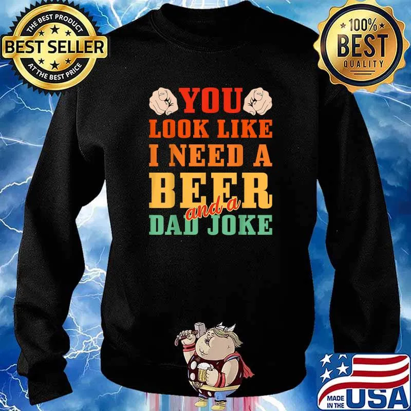 You Look Like I Need a Beer and a Dad Joke Vintage Shirt Sweater