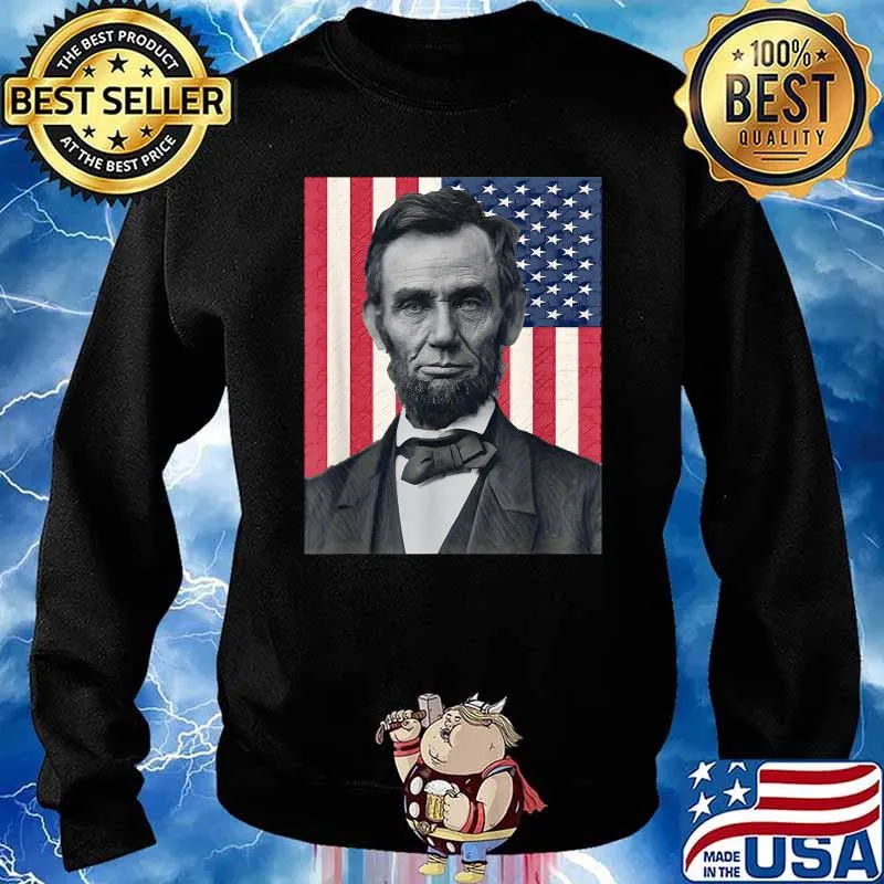 Abraham Abe Lincoln July 4th Holiday USA T-Shirt Sweater