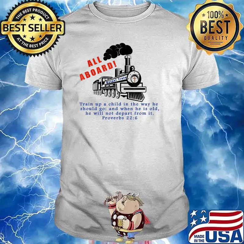 All Aboard the Gospel Train proverbs 22 6 T-Shirt