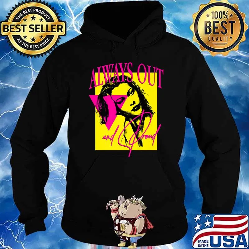 Always Out And Proud LGBTQ Lesbian Gay Bi Transgender Queer T-Shirt Hoodie