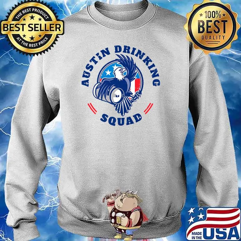 Austin Drinking Squad Patriotic Eagle Texas Party 4th Of July T-Shirt Sweater