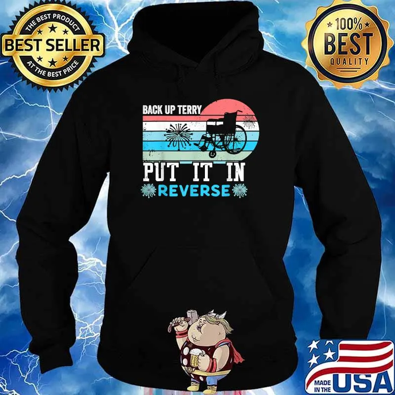 Back up terry put it in reverse firework 4th of July Hoodie