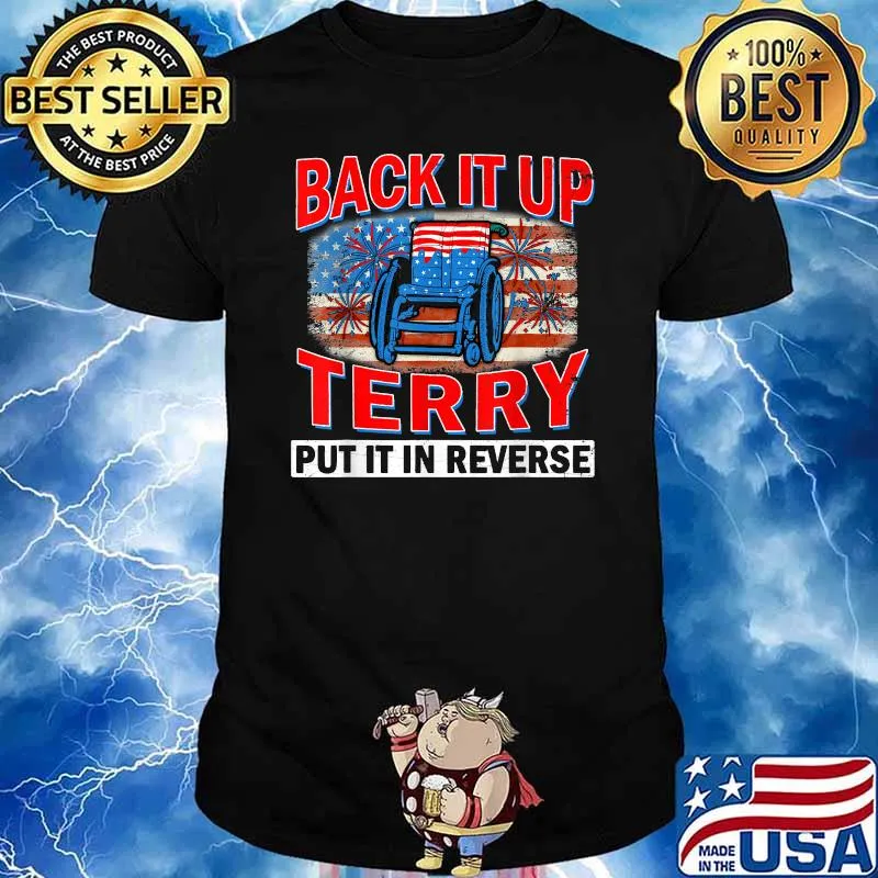 Back Up Terry Put It In Reverse Firework Funny 4th Of July T-Shirt