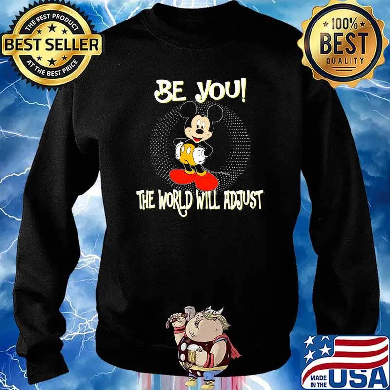 Be You The World Will Adjust Mickey Shirt Sweater