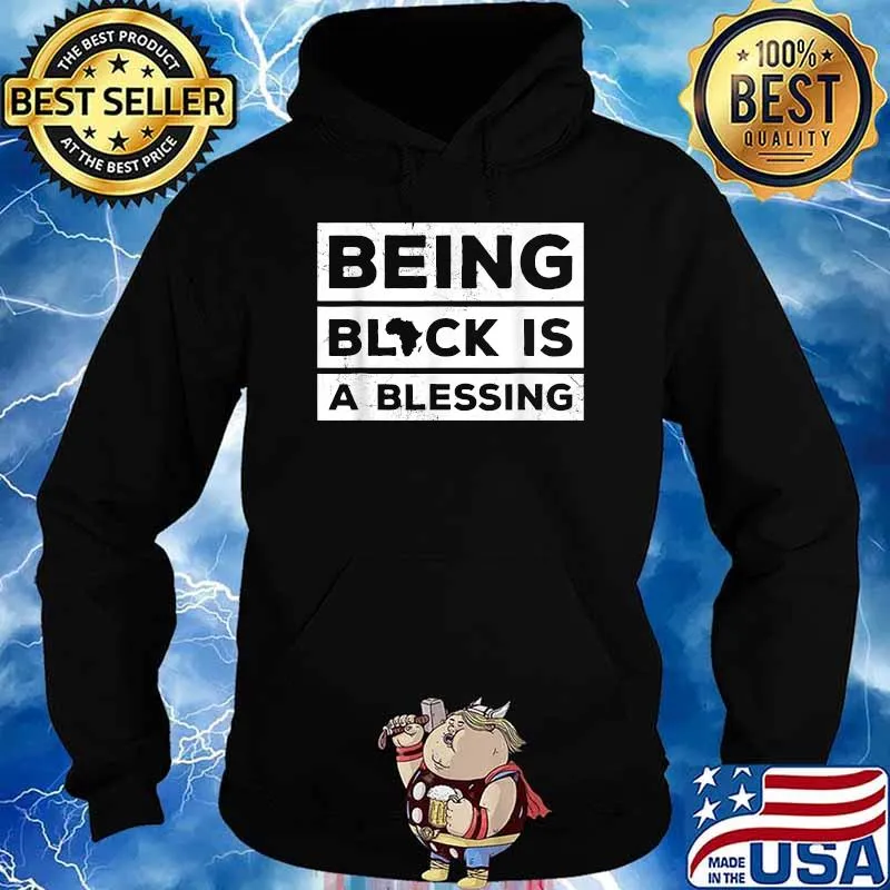 Being Black is a Blessing Juneteenth Melanin T-Shirt Hoodie