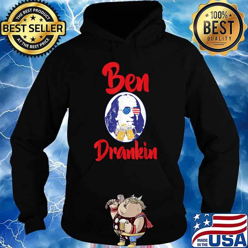 Ben Franklin Drankin Funny Patriotic 4th Of July Shirt Hoodie