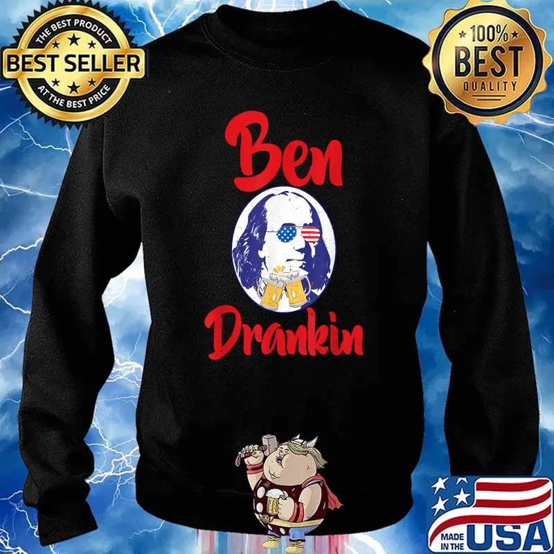Ben Franklin Drankin Funny Patriotic 4th Of July Shirt Sweater