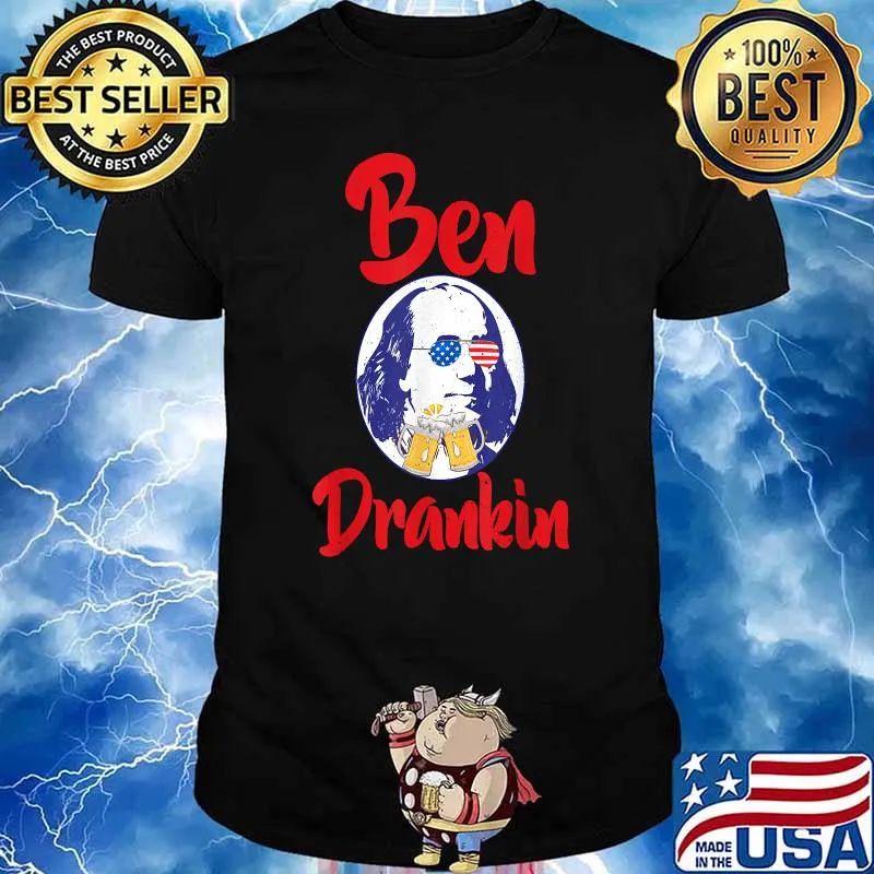 Ben Franklin Drankin Funny Patriotic 4th Of July Shirt