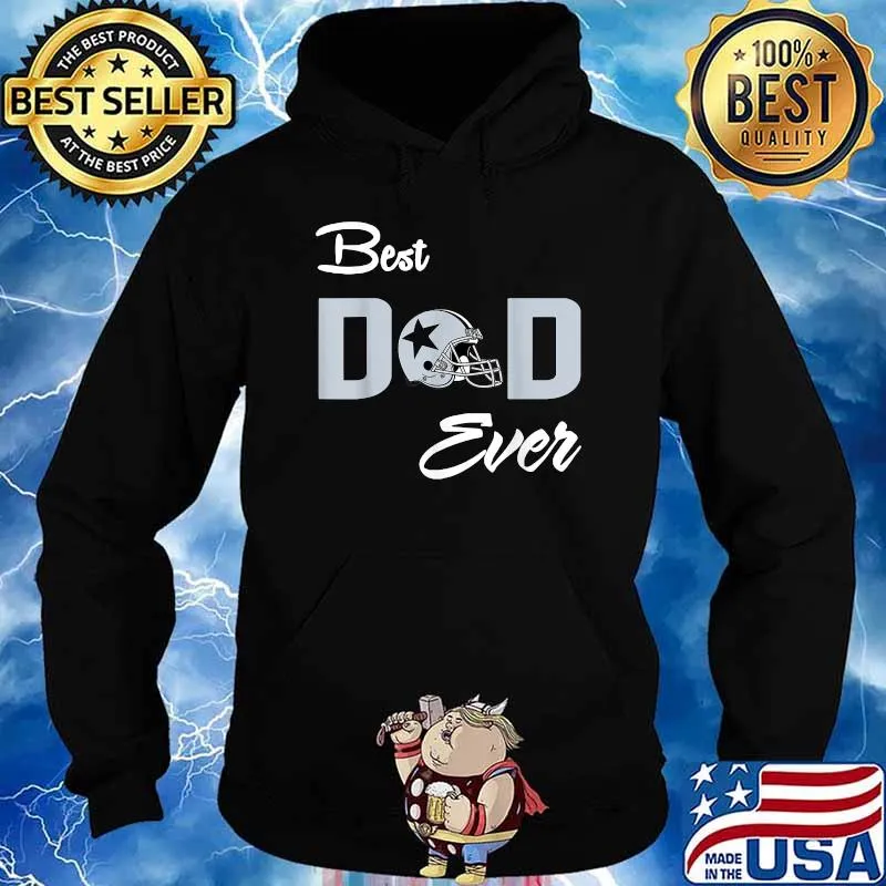 Best Dad Ever Dallas Fan Football CowBoy Father's day T-Shirt Hoodie