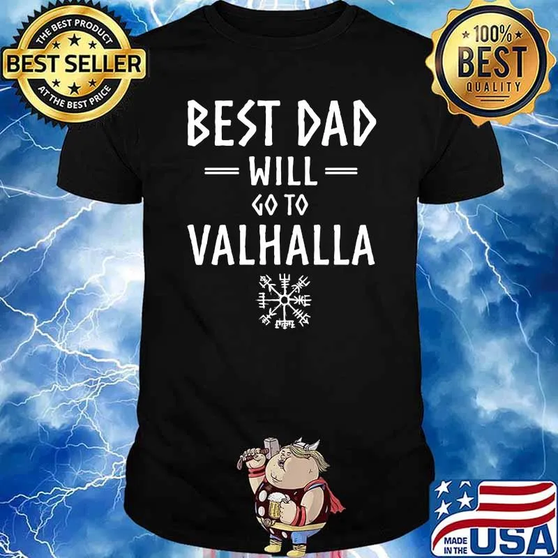 Best dad will go to valhalla shirt