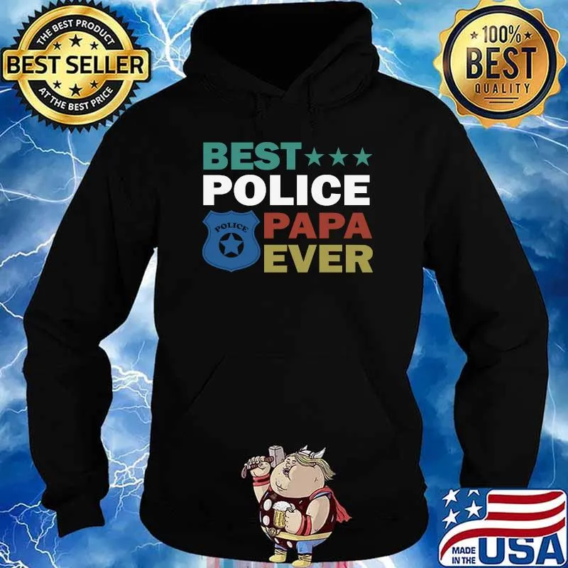 Best Police Papa Ever Fathers Day T-Shirt Hoodie