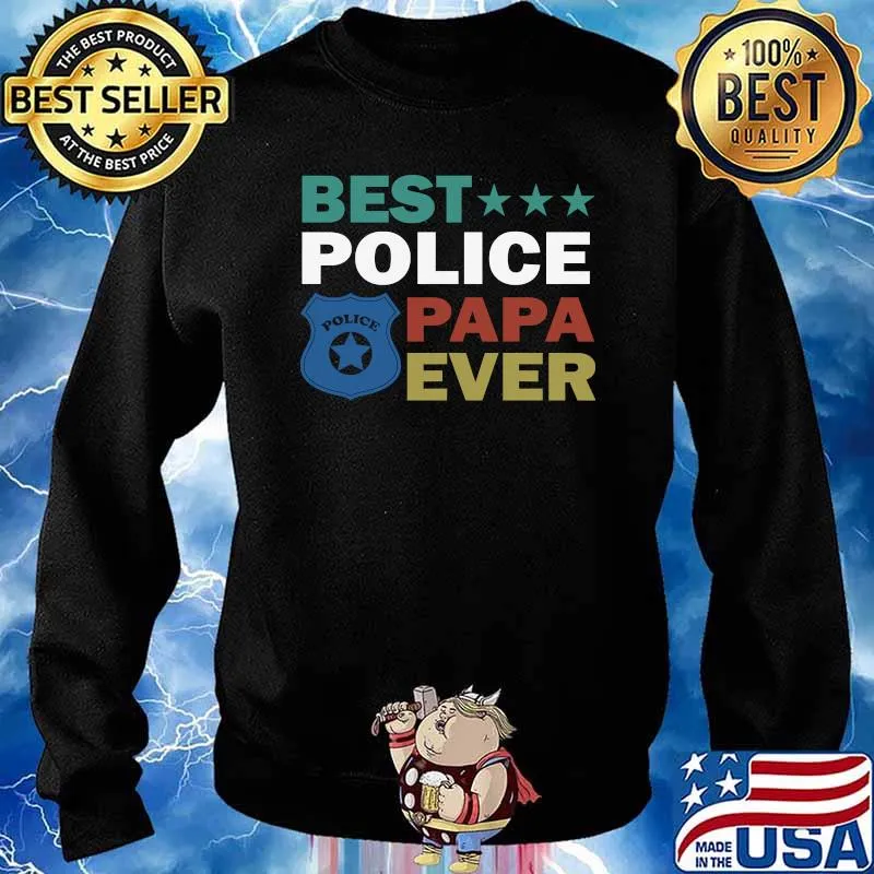 Best Police Papa Ever Fathers Day T-Shirt Sweater