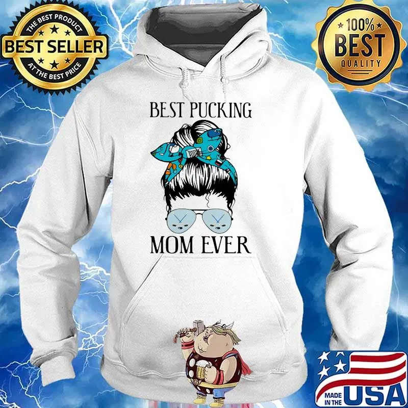 Best Pucking Mom Ever Hockey Shirt Hoodie