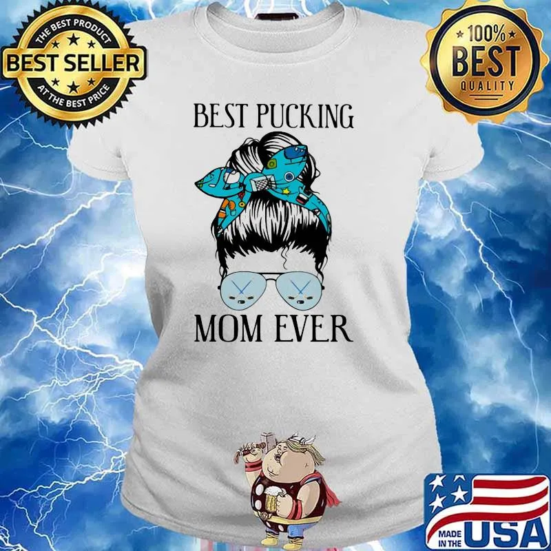 Best Pucking Mom Ever Hockey Shirt Ladies tee