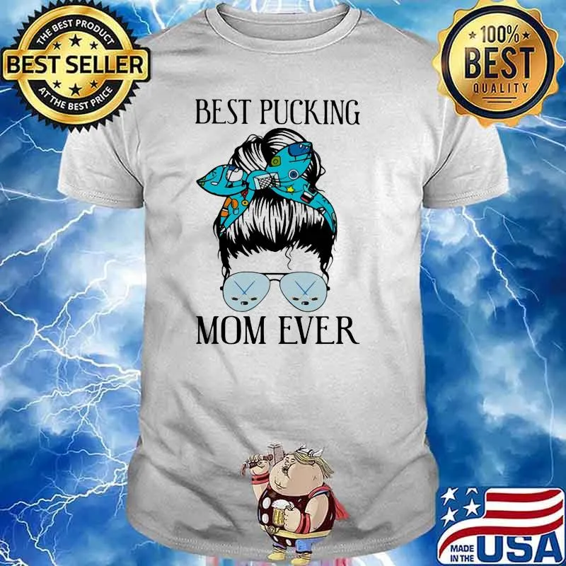 Best Pucking Mom Ever Hockey Shirt