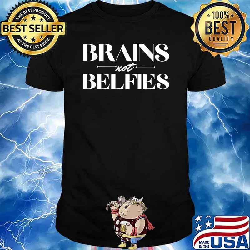 Brains not Belfies T-Shirt