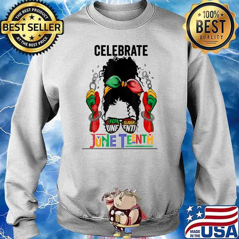 Celebrate Independence Black Women Messy Bun Juneteenth T-Shirt Sweater