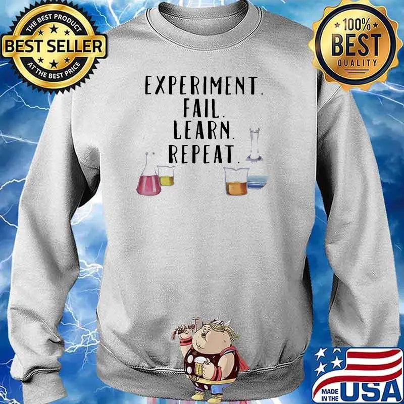 Chemists Experiment Fail Learn Repeat Shirt Sweater