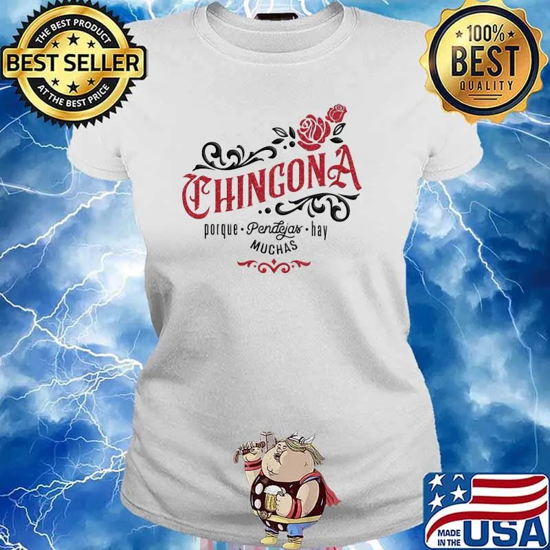 Chingona porque pendejas hay muchas flower s Ladies tee
