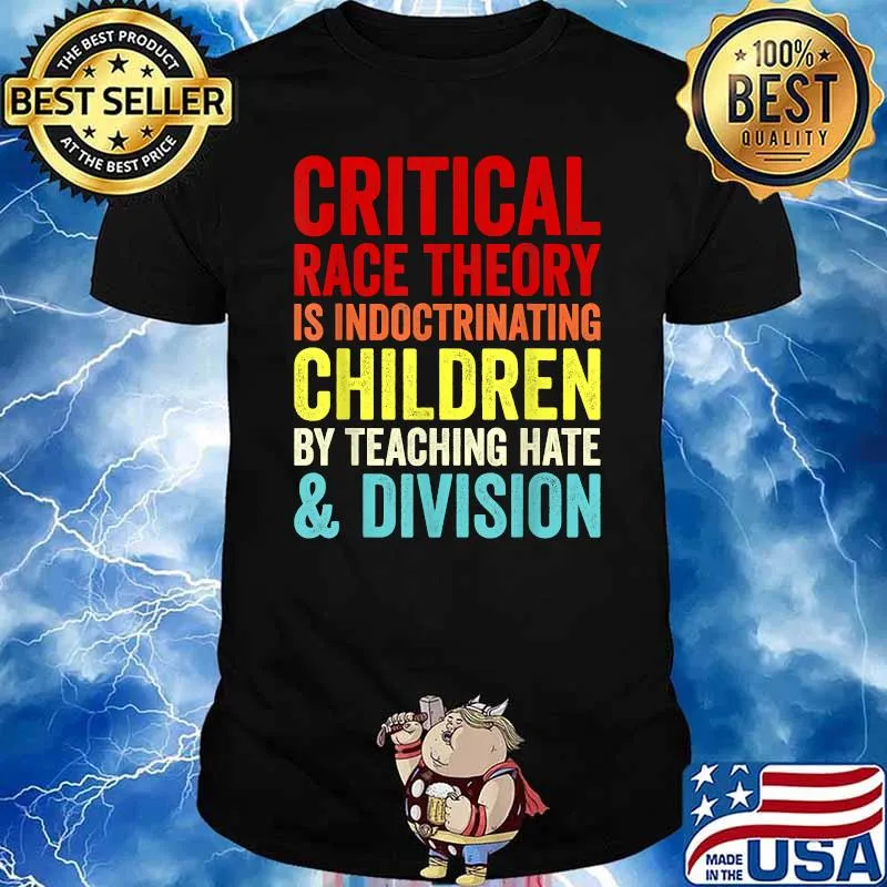 Critical Race Theory is Indoctrinating children by teaching Hate & Division T-Shirt