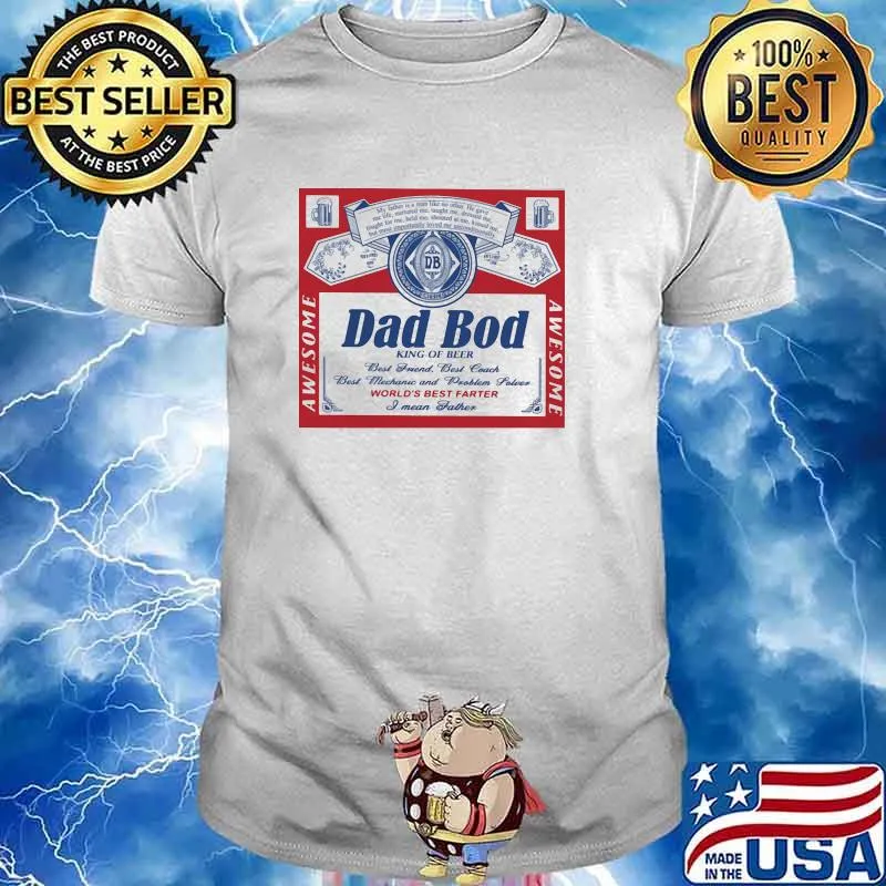 Dad bod king of beer shirt