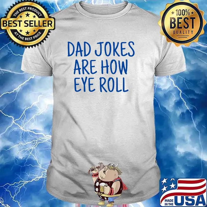 Dad jokes are how eye roll shirt