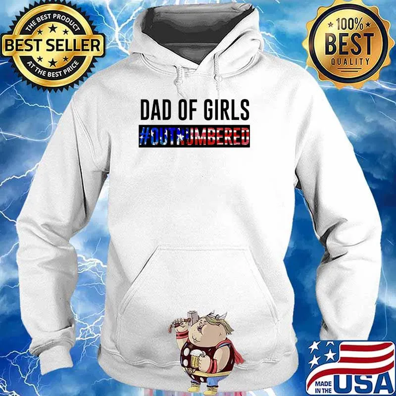 Dad Of Girl Out Numbered Shirt Hoodie