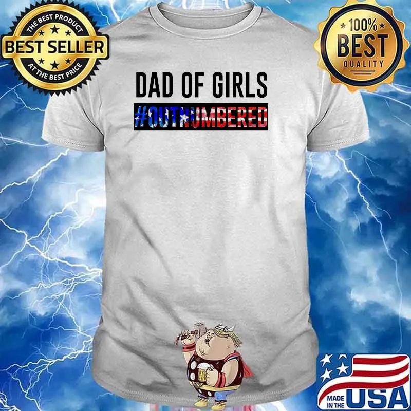 Dad Of Girl Out Numbered Shirt