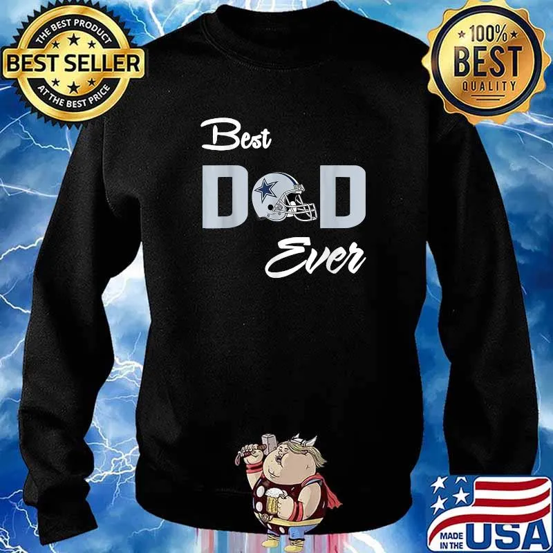 Dallas Fan Cowboys Best Dad Ever Football Love Father's Day T-Shirt Sweater